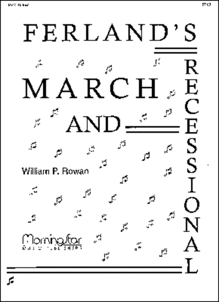 Ferland's March and Recessional by William P. Rowan Organ - Sheet Music
