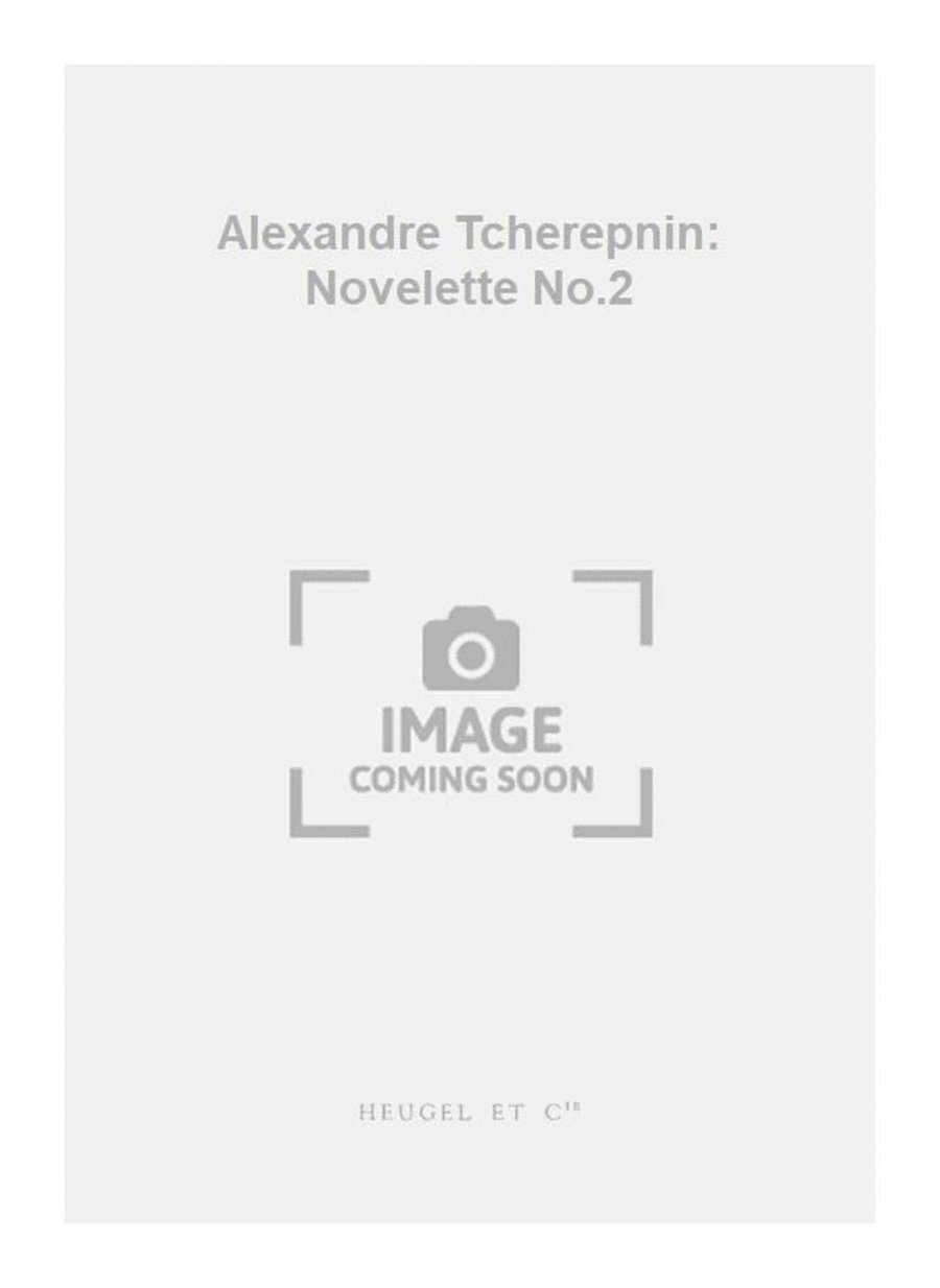 Alexandre Tcherepnin: Novelette No.2