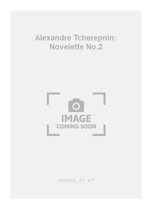 Book cover for Alexandre Tcherepnin: Novelette No.2