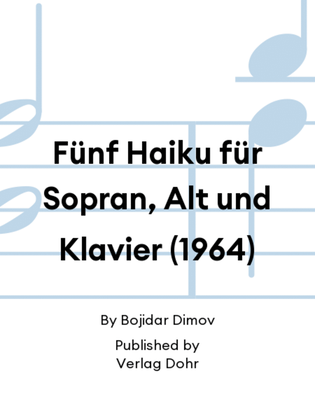 Fünf Haiku für Sopran, Alt und Klavier (1964)
