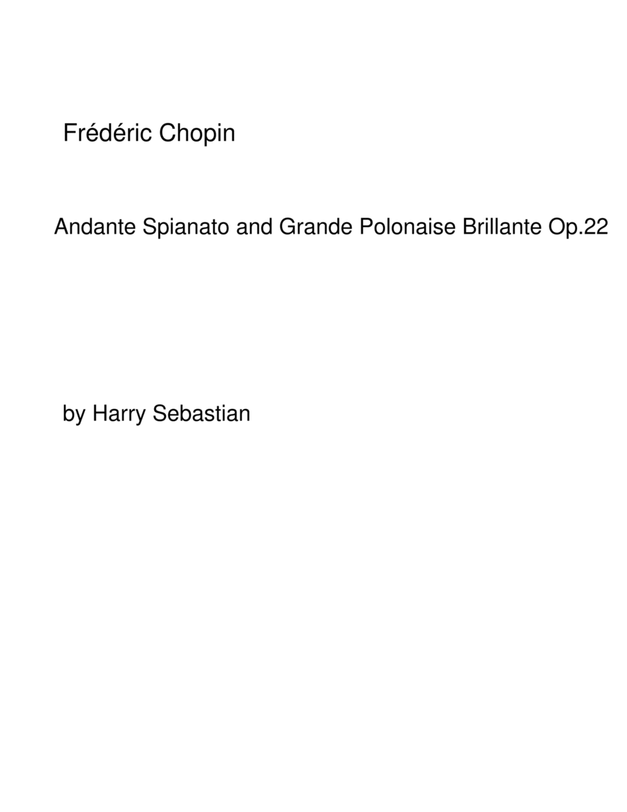 Chopin- Andante Spianato and Grande Polonaise Brillante Op.22 Chopin- Andante Spianato and Grande Polonaise Brillante Op.22 Piano Solo scores gallery preview page 1