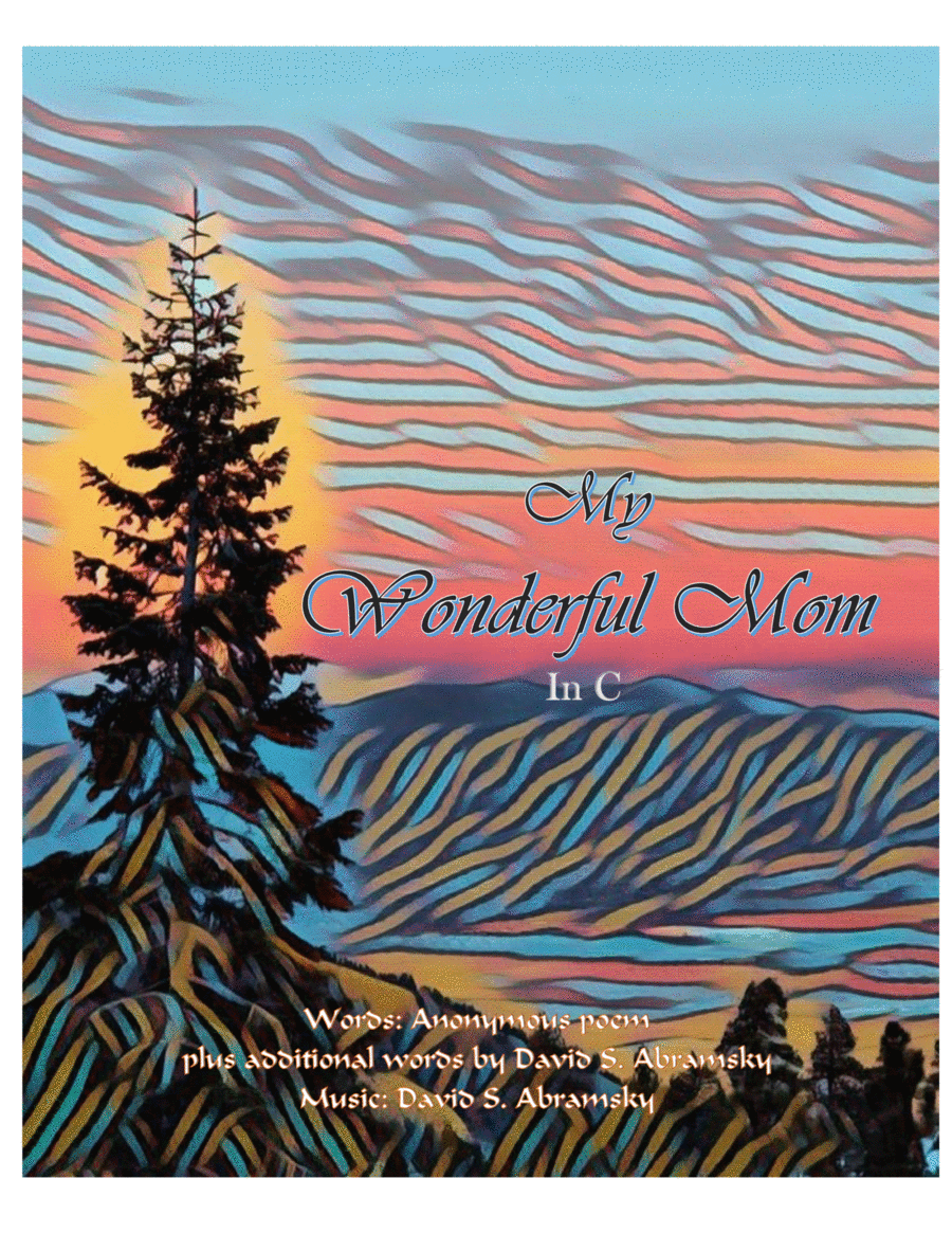 My Wonderful Mom (in C) ~ A sweet, song (piano+chords+vocal) for Mother's Day or any celebration! Piano, Vocal, Guitar scores gallery preview page 1