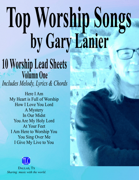 TOP WORSHIP SONGS Vol. 1 by Gary Lanier, 10 Worship Lead Sheets (Includes Melody, Lyrics & Chords) image number null