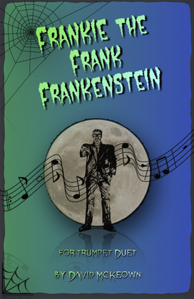 Frankie the Frank Frankenstein, Halloween Duet for Trumpet