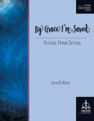 Book cover for By Grace I'm Saved: Festival Hymn Setting