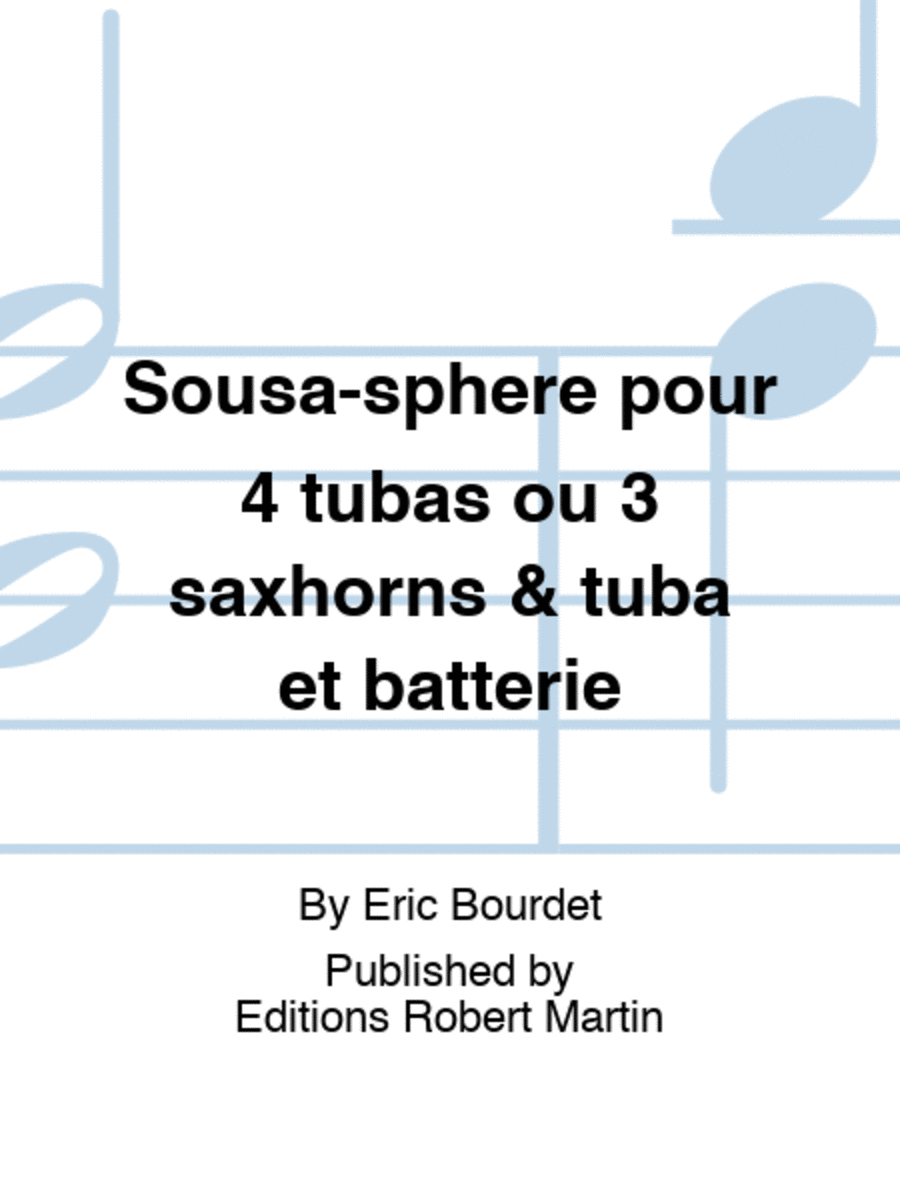 Sousa-sphere pour 4 tubas ou 3 saxhorns & tuba et batterie