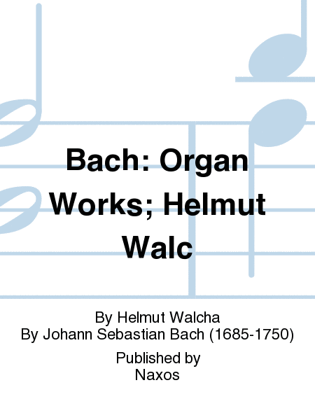 Bach: Organ Works; Helmut Walc