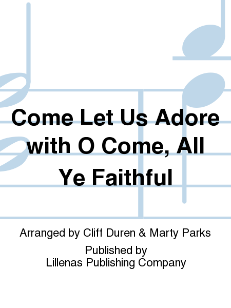 Come Let Us Adore with O Come, All Ye Faithful