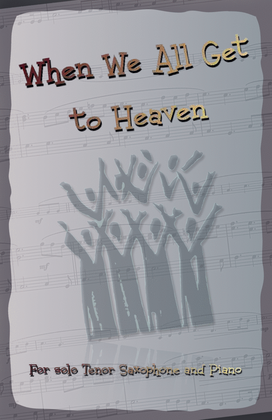 When We All Get to Heaven, Gospel Hymn for Tenor Saxophone and Piano