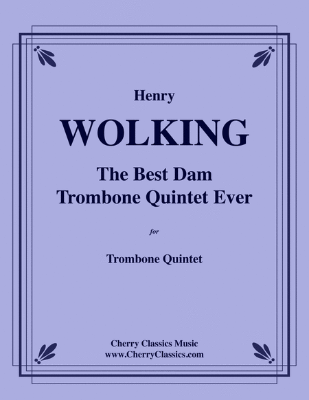 The Best Dam Trombone Quintet Ever for Trombone Quintet