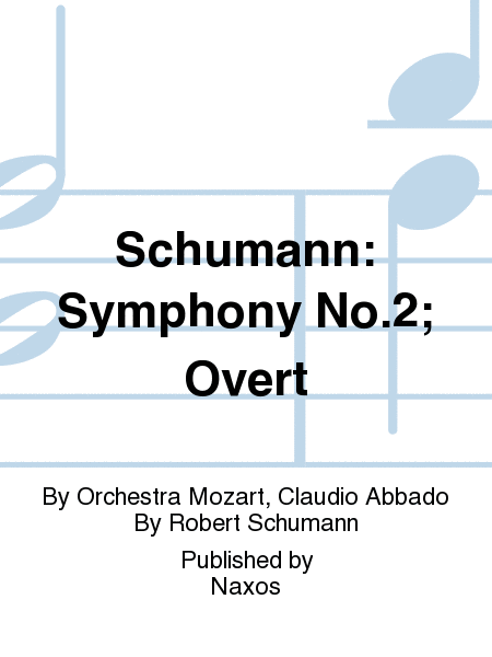 Schumann: Symphony No.2; Overt