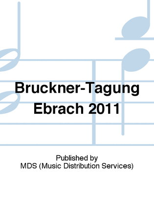 Bruckner-Tagung Ebrach 2011