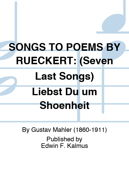 SONGS TO POEMS BY RUECKERT: (Seven Last Songs) Liebst Du um Schoenheit