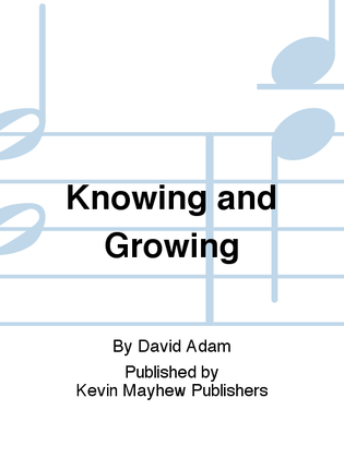Knowing and Growing