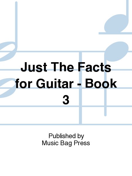 Just The Facts for Guitar - Book 3