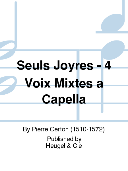 Seuls Joyres - 4 Voix Mixtes a Capella