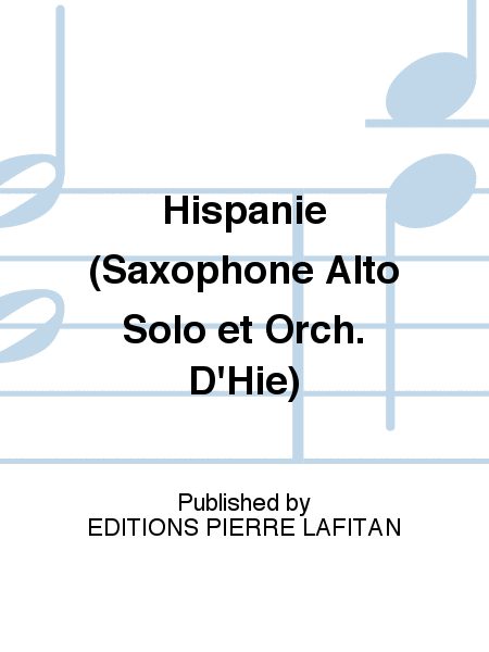 Hispanie (Saxophone Alto Solo et Orch. D