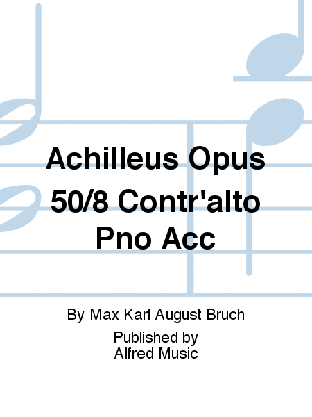 Achilleus Opus 50/8 Contr'alto Pno Acc