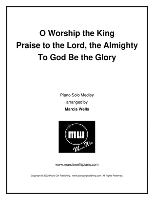 O Worship the King / Praise to the Lord, the Almighty / To God Be the Glory