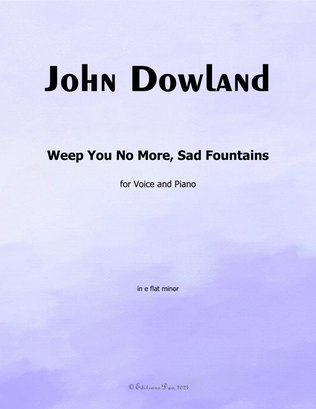 Weep You No More,Sad Fountains, by Dowland, in e flat minor