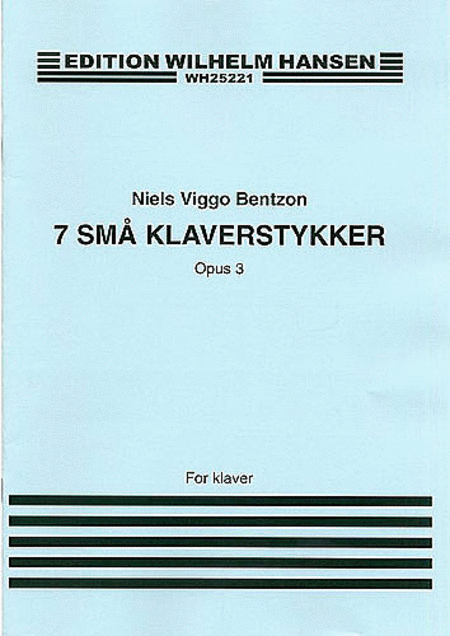 Niels Bentzon: Seven Small Pieces for Piano, Op. 3