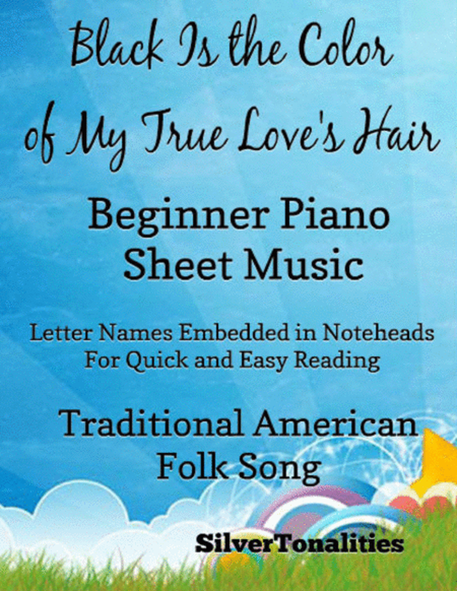 Black Is the Color of My True Love's Hair Beginner Piano Sheet Music