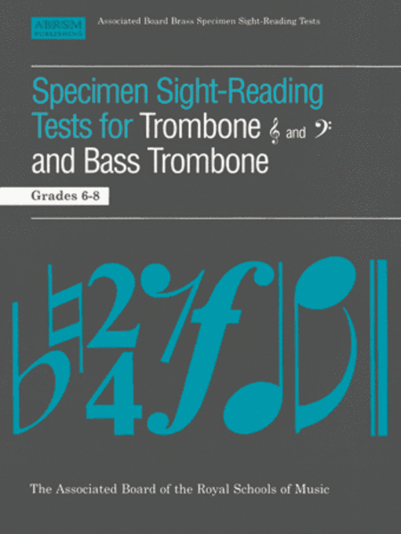 Specimen Sight-Reading Tests for Trombone treble and bass clefs and Bass Trombone, Grades 6-8