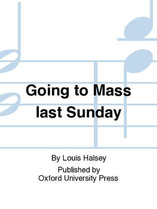 Going to Mass last Sunday