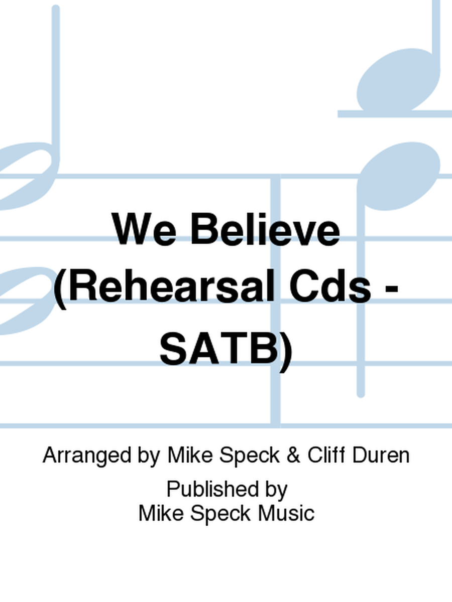 We Believe (Rehearsal Cds - SATB)