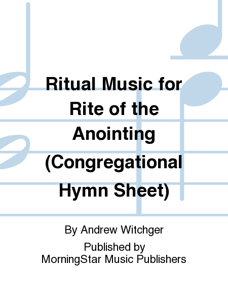 Ritual Music for Rite of the Anointing (Congregational Hymn Sheet)