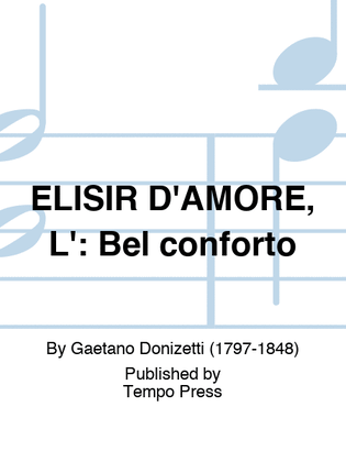 ELISIR D'AMORE, L': Bel conforto