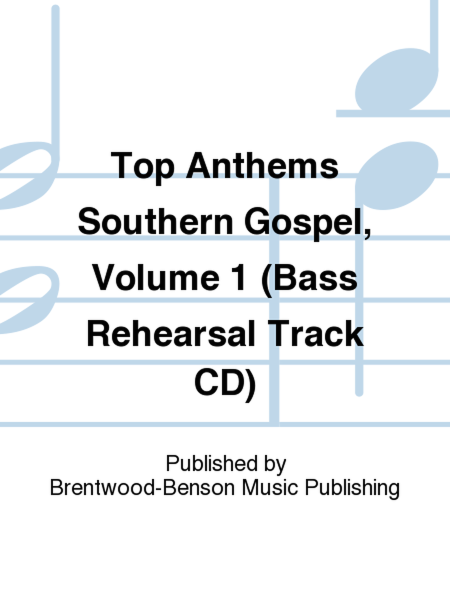 Top Anthems Southern Gospel, Volume 1 (Bass Rehearsal Track CD)