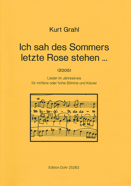 Ich sah des Sommers letzte Rose stehen ... für mittlere oder hohe Stimme und Klavier (2005) -Lieder im Jahreskreis-