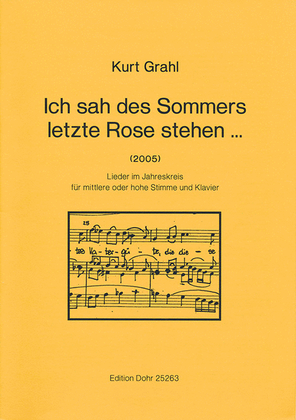 Ich sah des Sommers letzte Rose stehen ... für mittlere oder hohe Stimme und Klavier (2005) -Lieder im Jahreskreis-