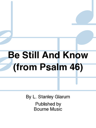 Be Still And Know (from Psalm 46)