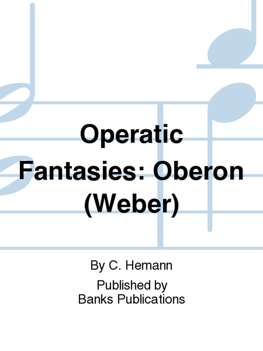 Operatic Fantasies: Oberon (Weber)