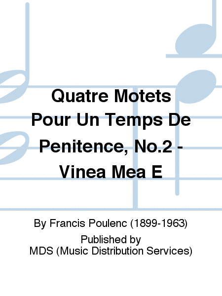 QUATRE MOTETS POUR UN TEMPS DE PENITENCE, No.2 - VINEA MEA E