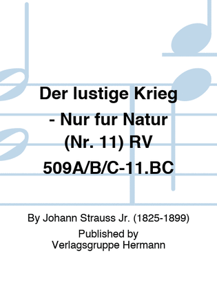 Der lustige Krieg - Nur für Natur (Nr. 11) RV 509A/B/C-11.BC