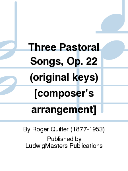 Three Pastoral Songs, Op. 22 (original keys) [composer's arrangement]
