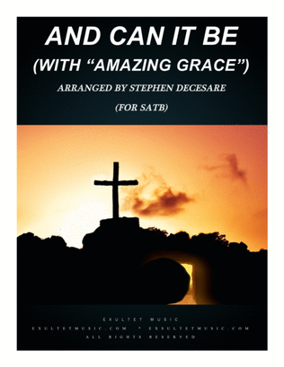 Book cover for And Can It Be? (with "Amazing Grace") (for SATB)