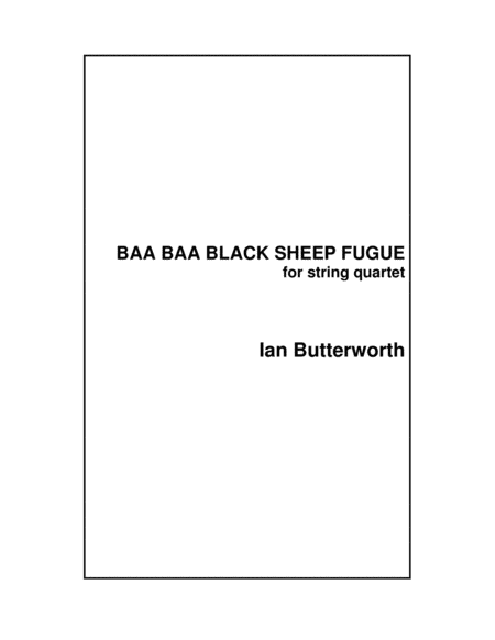 IAN BUTTERWORTH Baa Baa Black Sheep Fugue for string quartet image number null