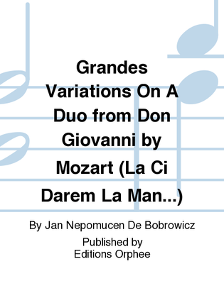 Grandes Variations On A Duo From Don Giovanni By Mozart (La Ci Darem La Mano) Op. 6