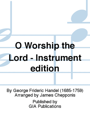 O Worship the Lord - Instrument edition