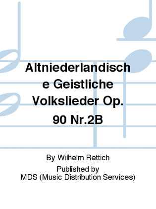 Altniederländische geistliche Volkslieder op. 90 Nr.2B
