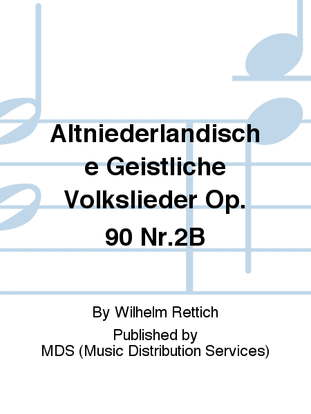 Altniederländische geistliche Volkslieder op. 90 Nr.2B