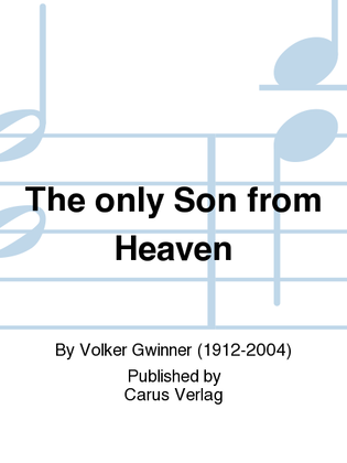 The only Son from Heaven (Herr Christ, der einig Gotts Sohn)