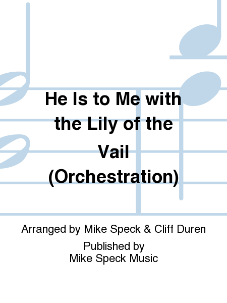 He Is to Me with the Lily of the Vail (Orchestration)