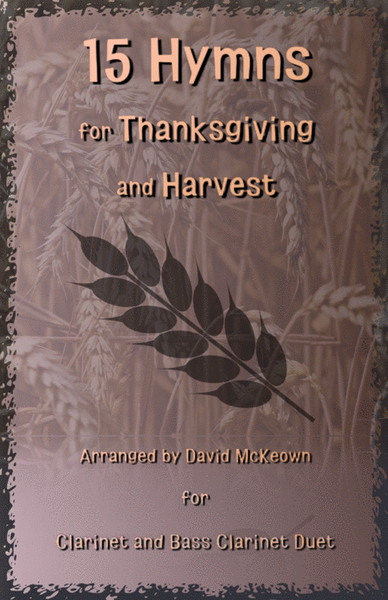 15 Favourite Hymns for Thanksgiving and Harvest for Clarinet and Bass Clarinet Duet