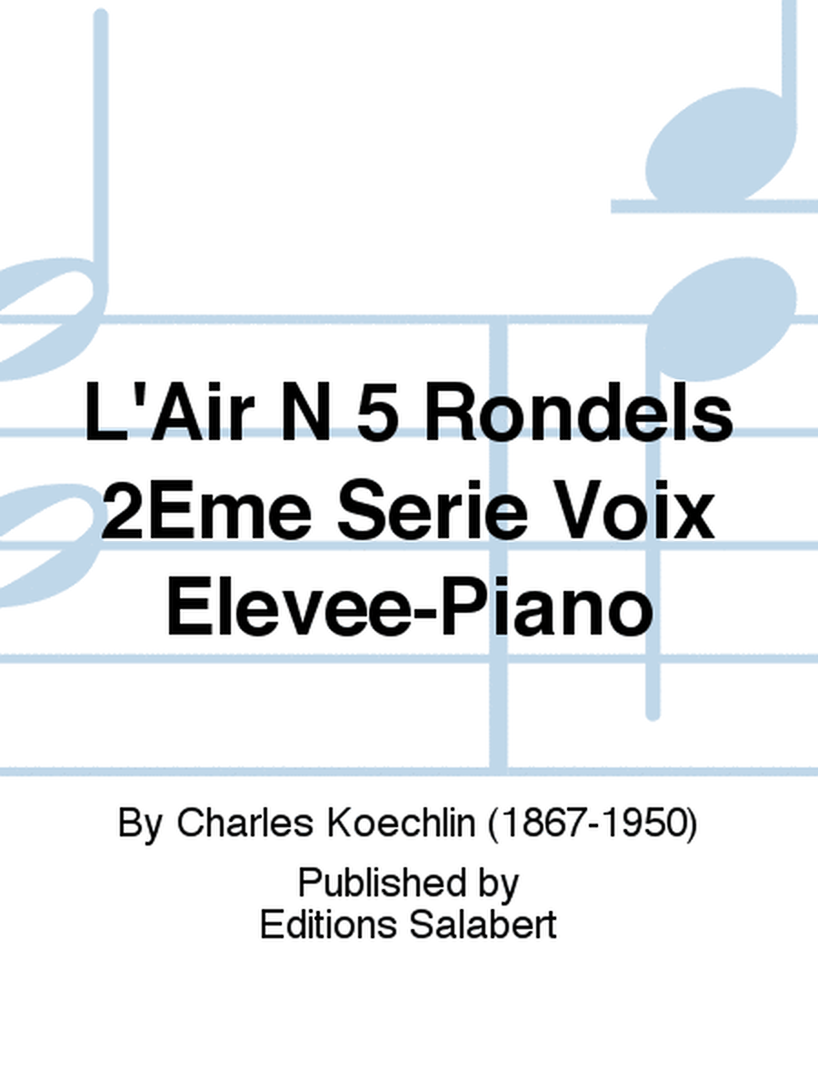 L'Air N 5 Rondels 2Eme Serie Voix Elevee-Piano