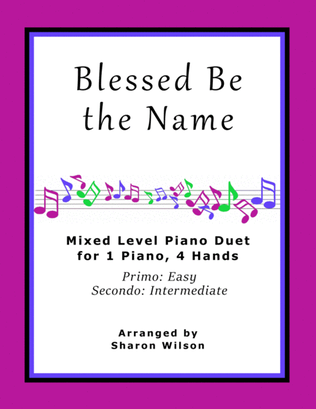 Book cover for Blessed Be the Name (Easy Piano Duet; 1 Piano, 4 Hands)